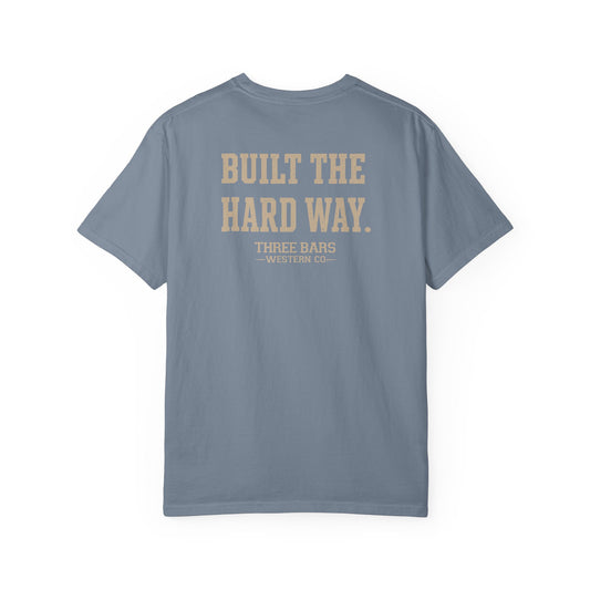 Built the Hard Way — Classic Tee