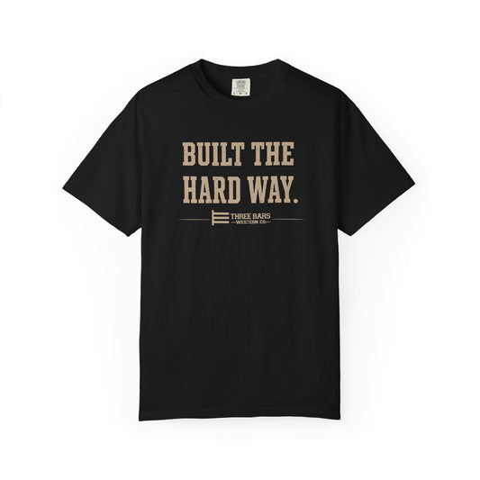 Built the Hard Way — Classic Tee