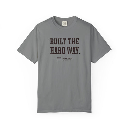 Built the Hard Way Tee