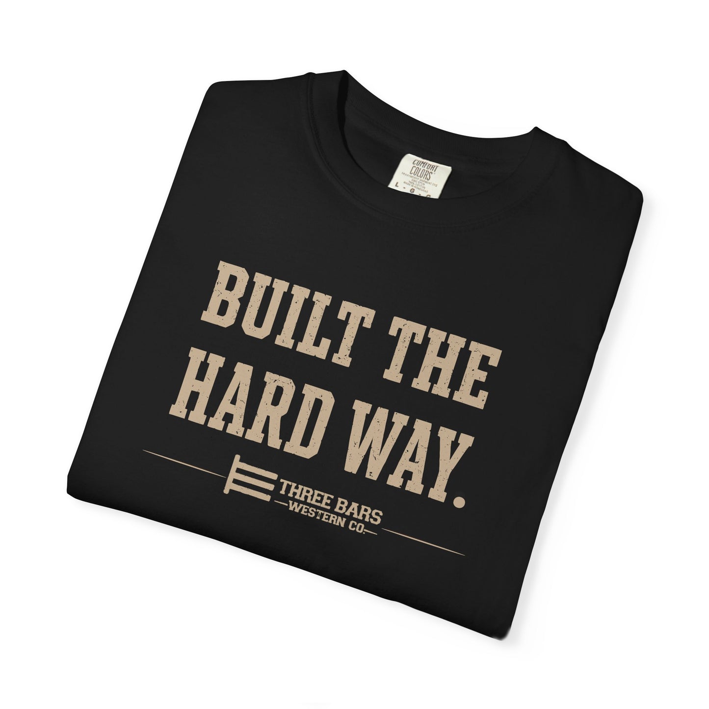 Built the Hard Way Tee