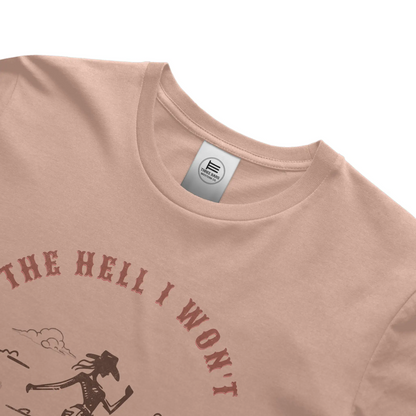 The Hell I Won't Cowgirl Tee