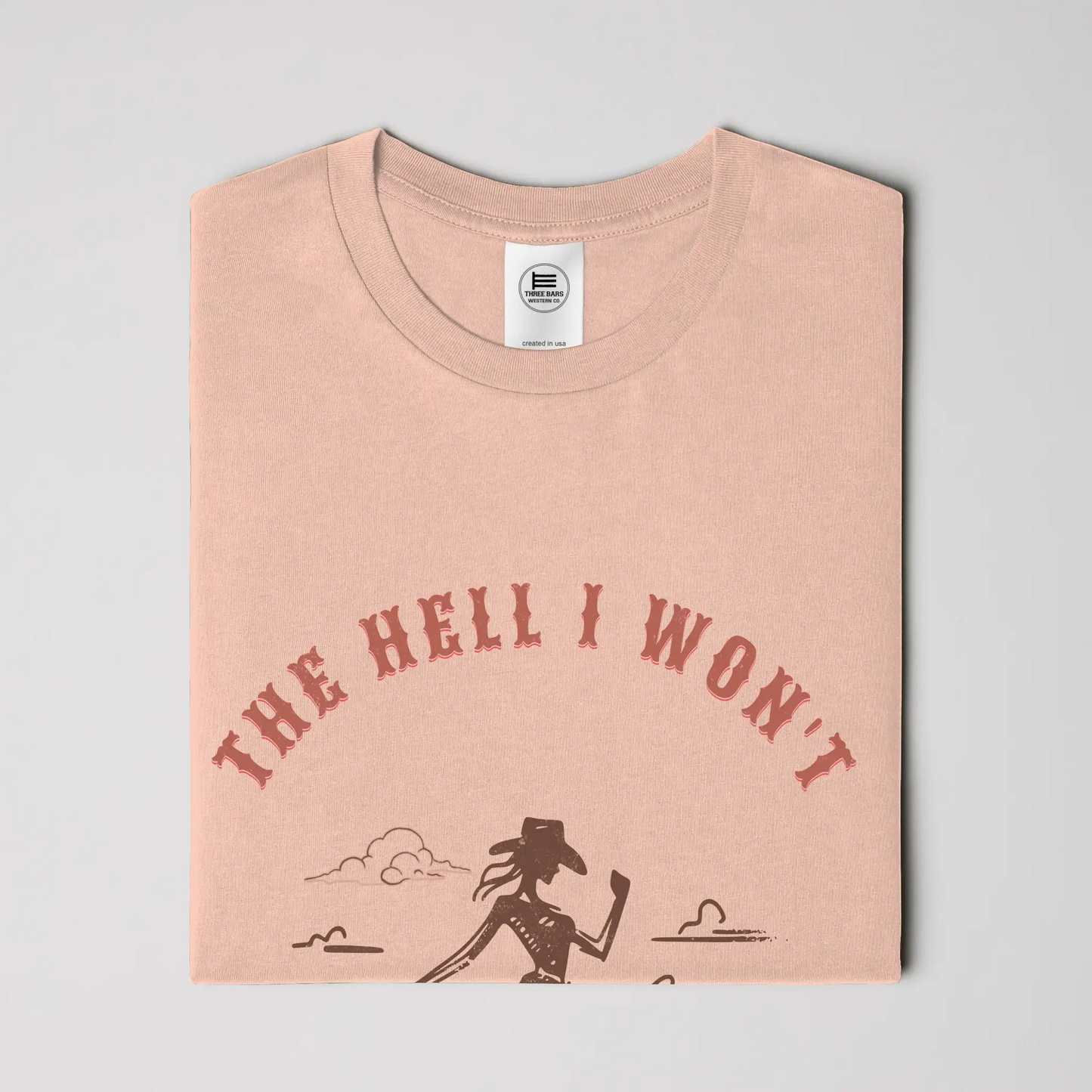 The Hell I Won't Cowgirl Tee