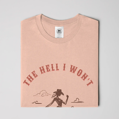 The Hell I Won't Cowgirl Tee