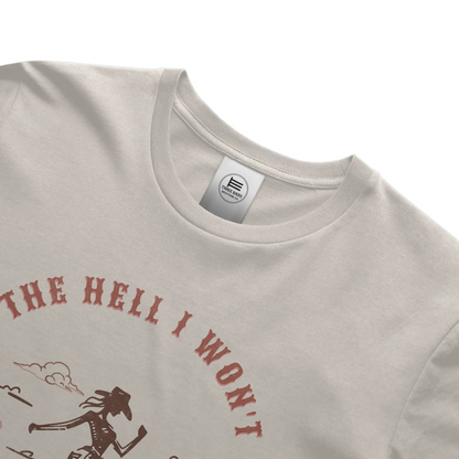 The Hell I Won't Cowgirl Tee