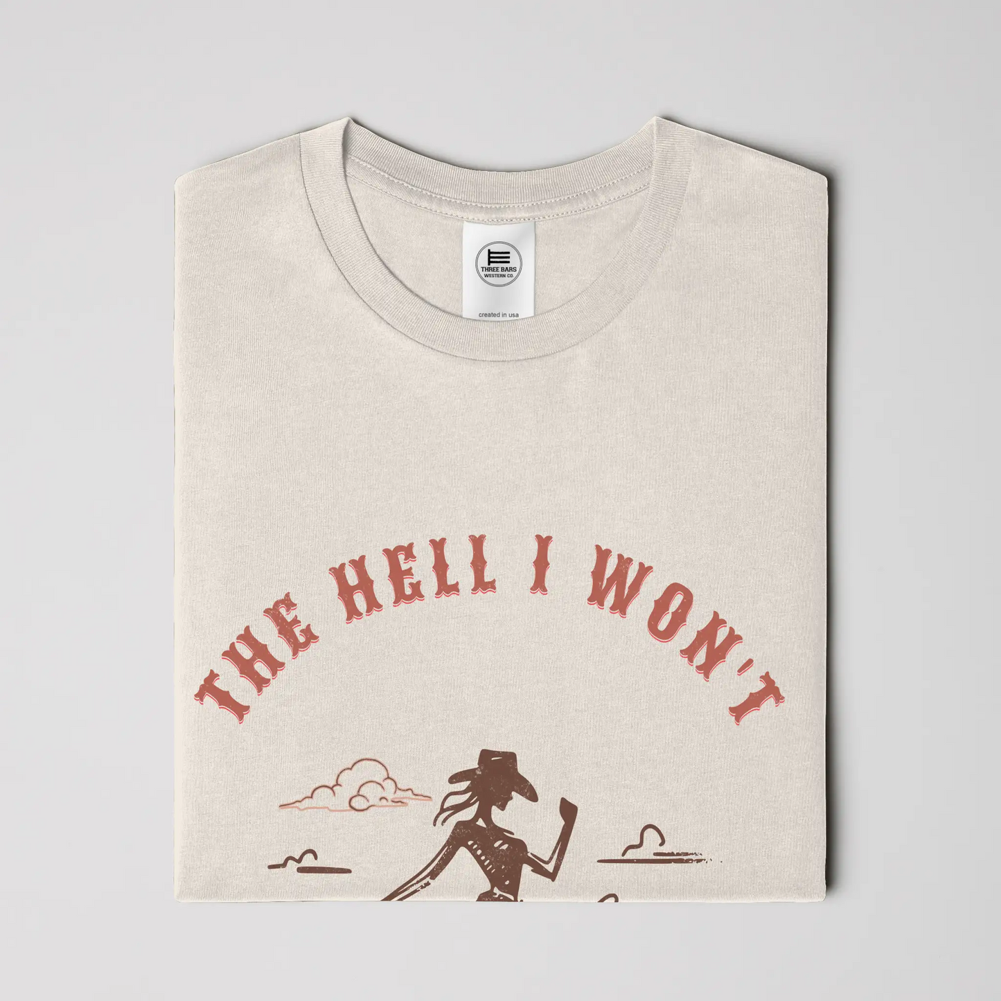 The Hell I Won't Cowgirl Tee