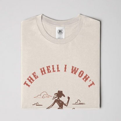 The Hell I Won't Cowgirl Tee