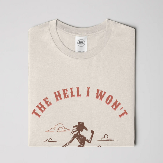 The Hell I Won't Cowgirl Tee