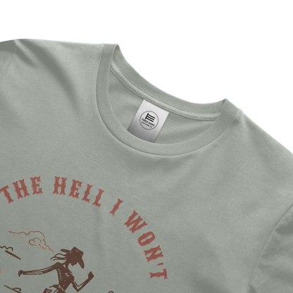 The Hell I Won't Cowgirl Tee