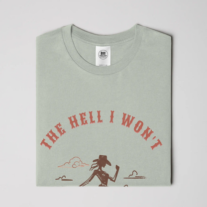 The Hell I Won't Cowgirl Tee
