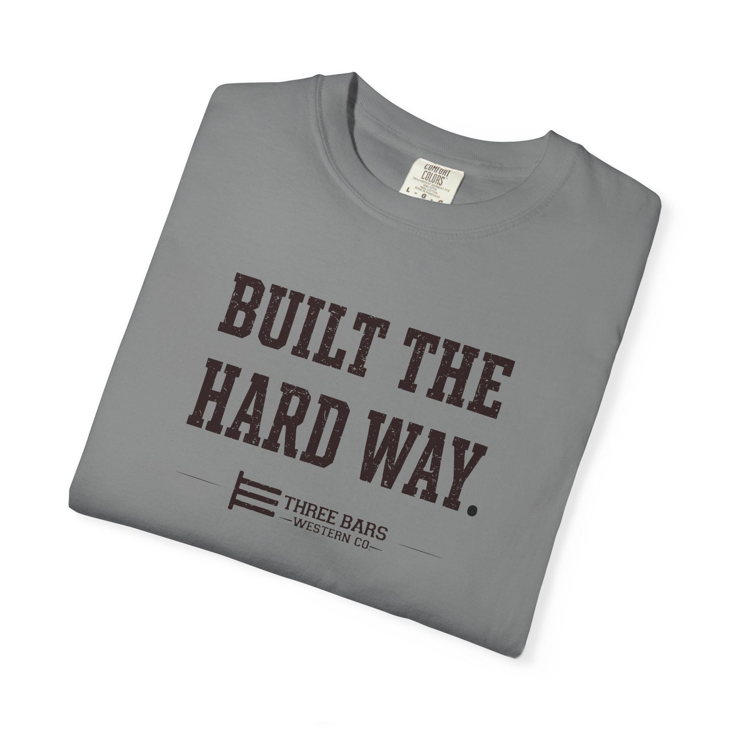 Built the Hard Way Tee