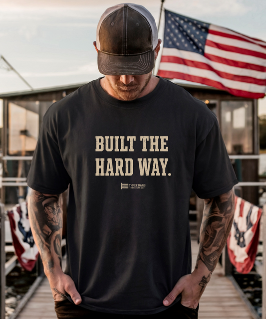Built the Hard Way — Classic Tee